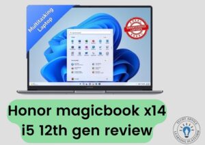 Read more about the article Honor magicbook x14 i5 12th gen review | Is Honor a good brand for a laptop?